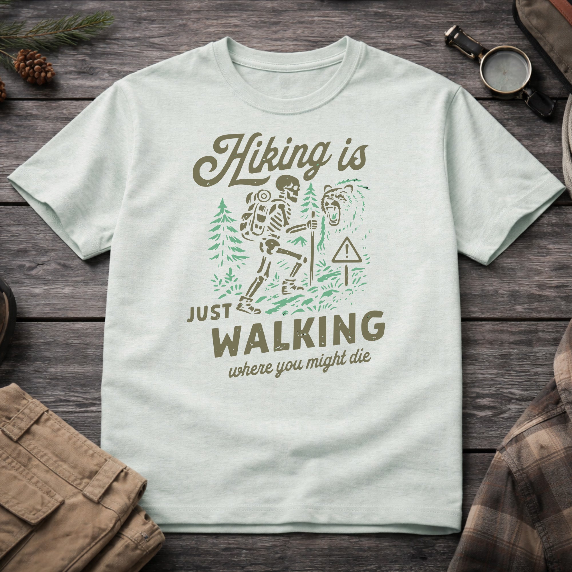 Hiking Is Just Walking Where You Might Die T-Shirt