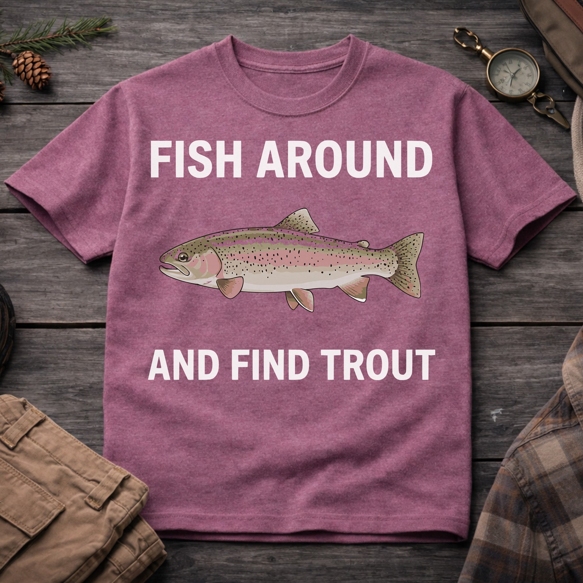 Fish Around and Find Trouth T-Shirt