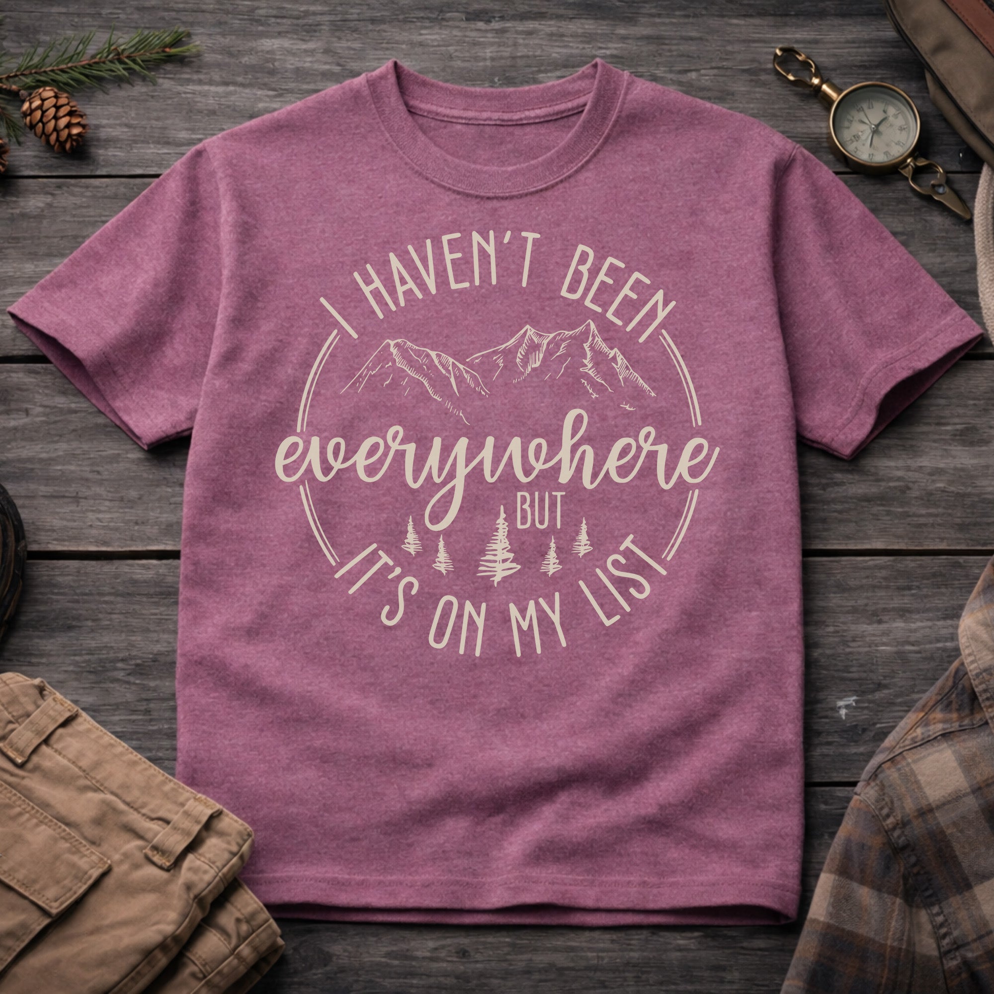 Haven't Been Everywhere But It's on my List T-Shirt