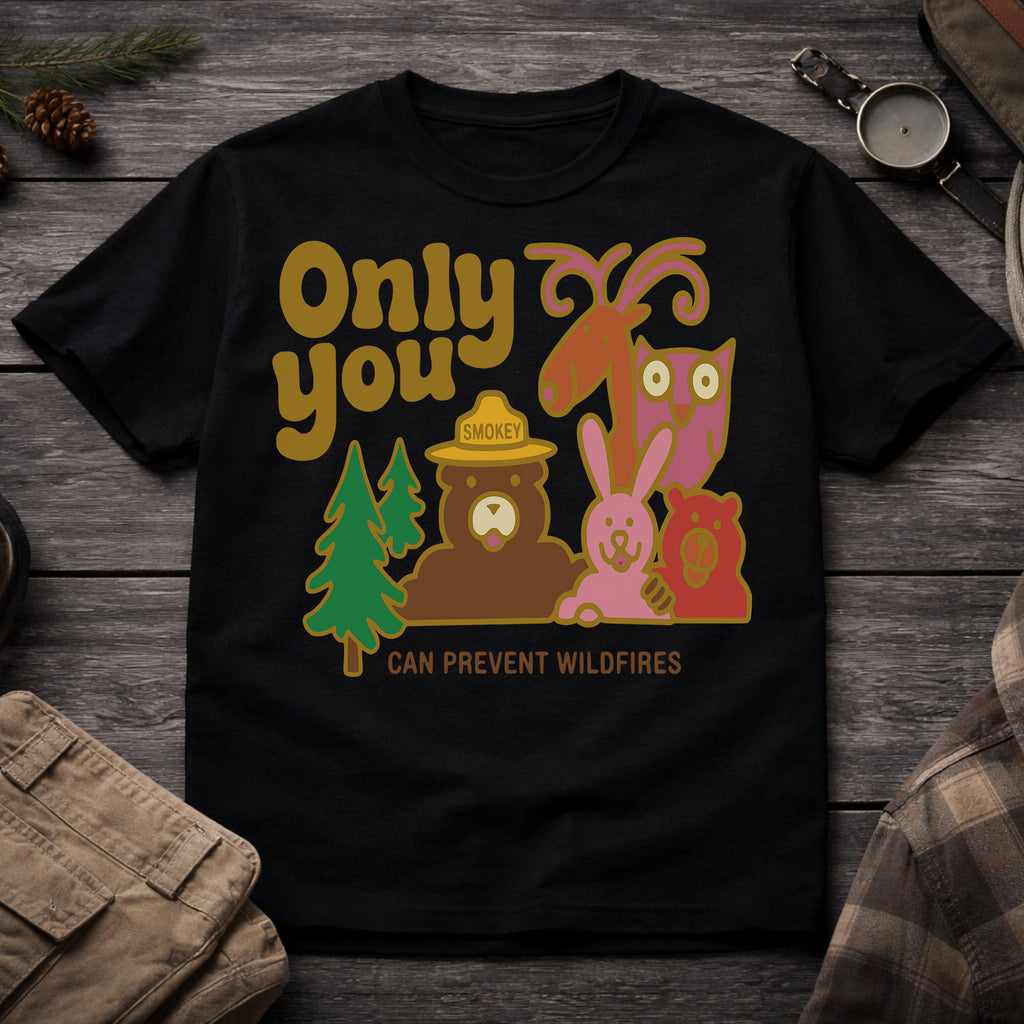Only You Can Prevent Wildfires T-Shirt