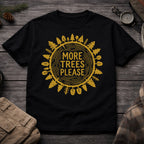 More Trees Please T-Shirt