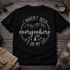 Haven't Been Everywhere But It's on my List T-Shirt