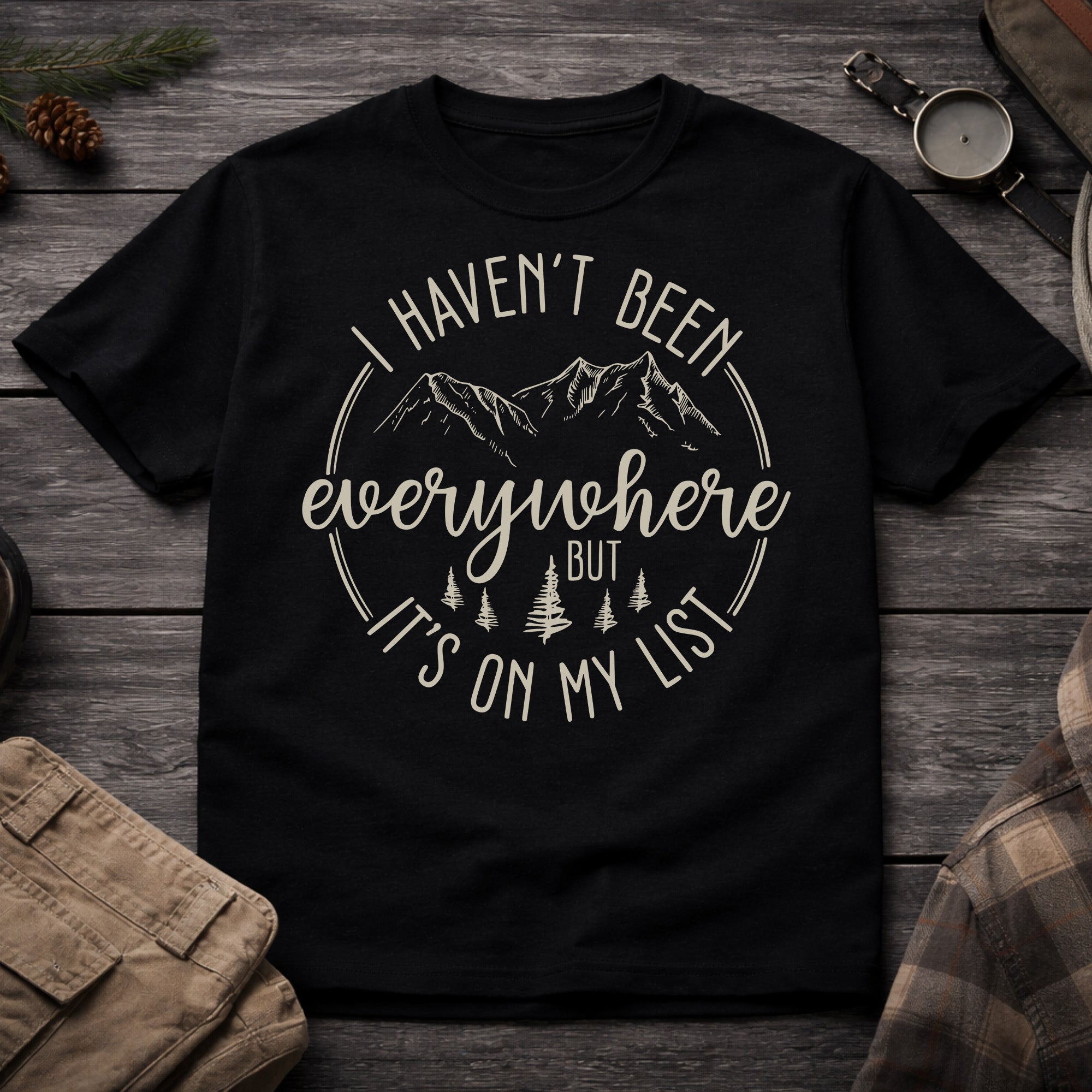 Haven't Been Everywhere But It's on my List T-Shirt