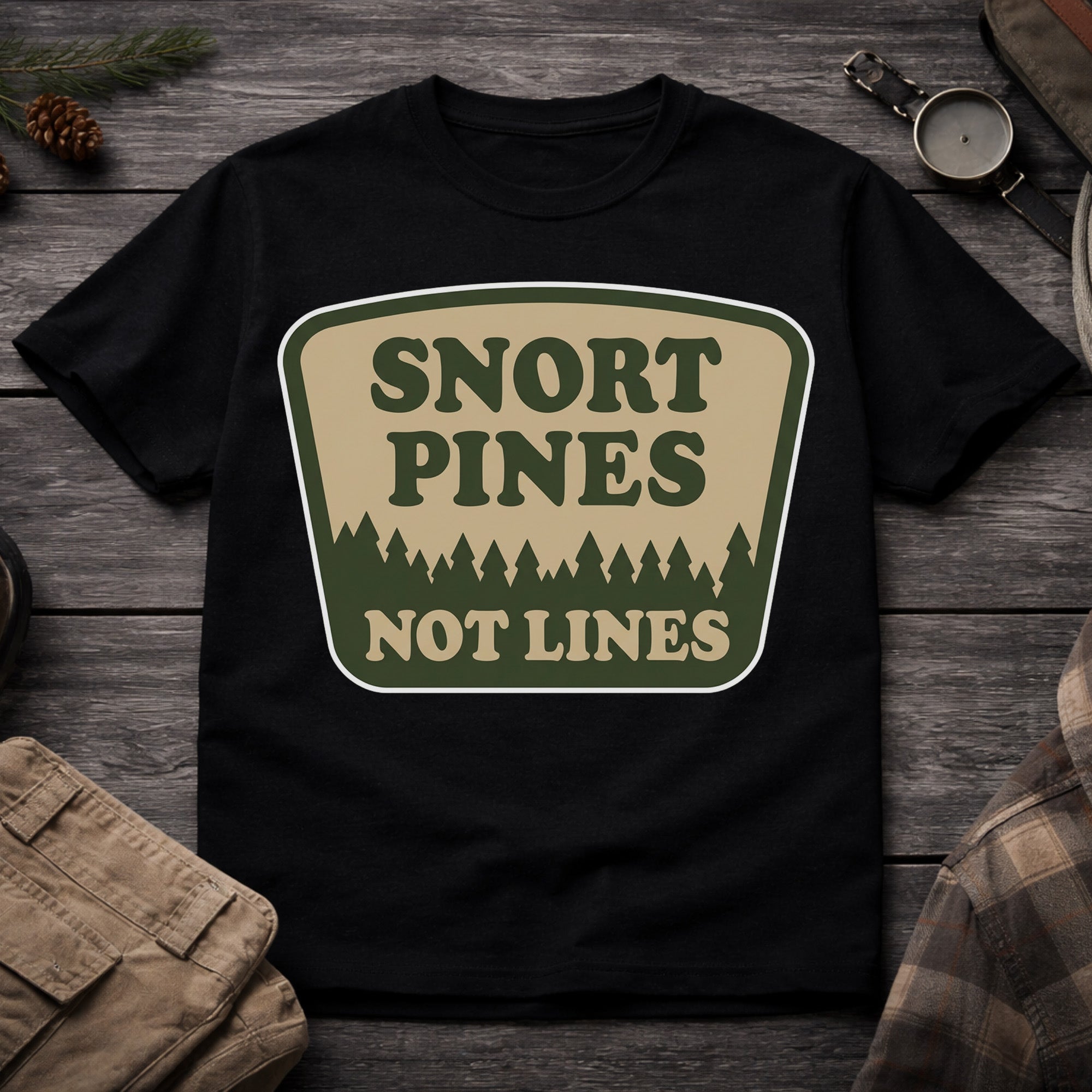 Snort Pines Not Lines T-Shirt