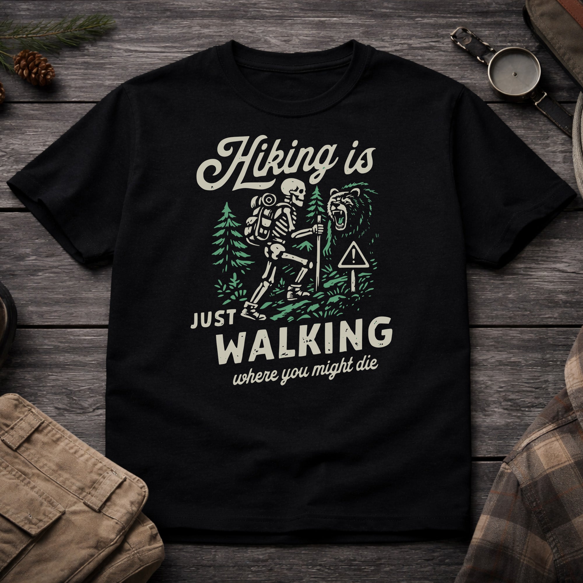 Hiking Is Just Walking Where You Might Die T-Shirt