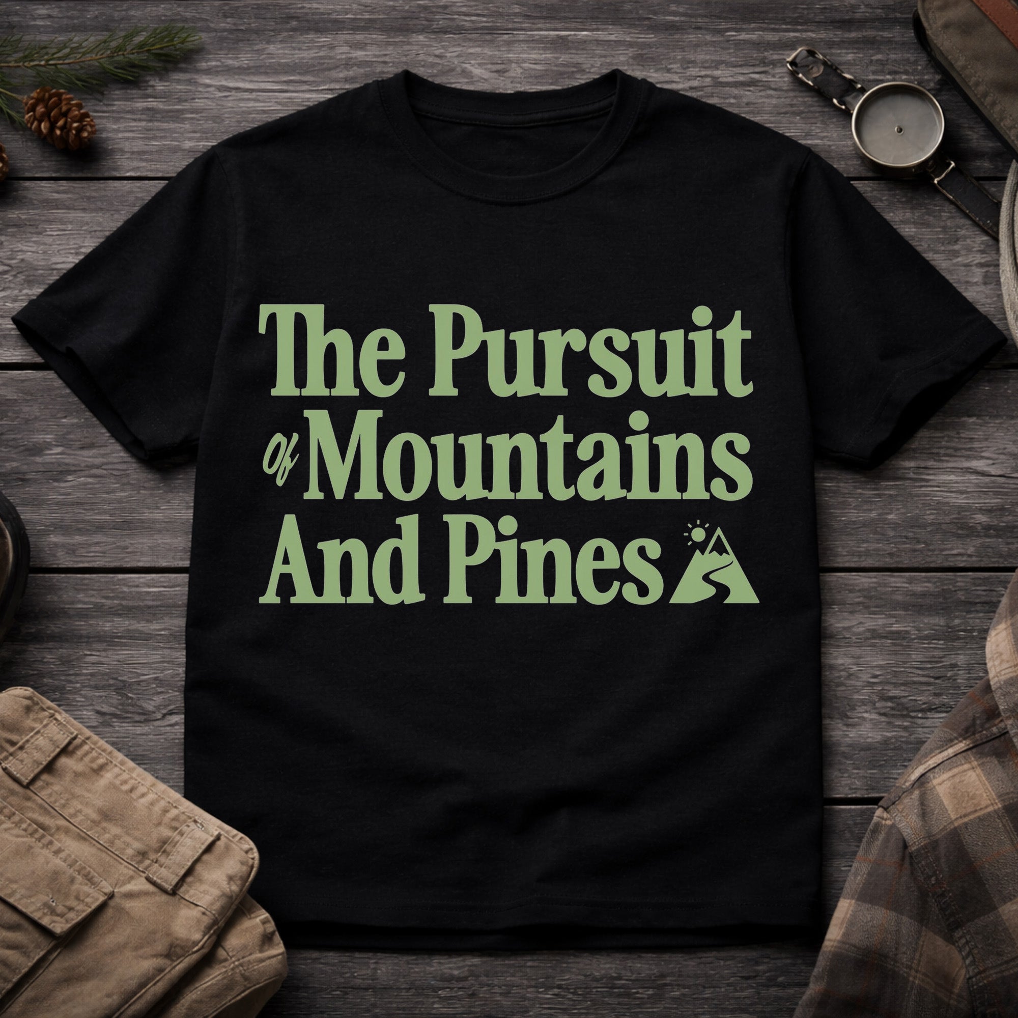 The Pursuit of Mountains and Pines T-Shirt