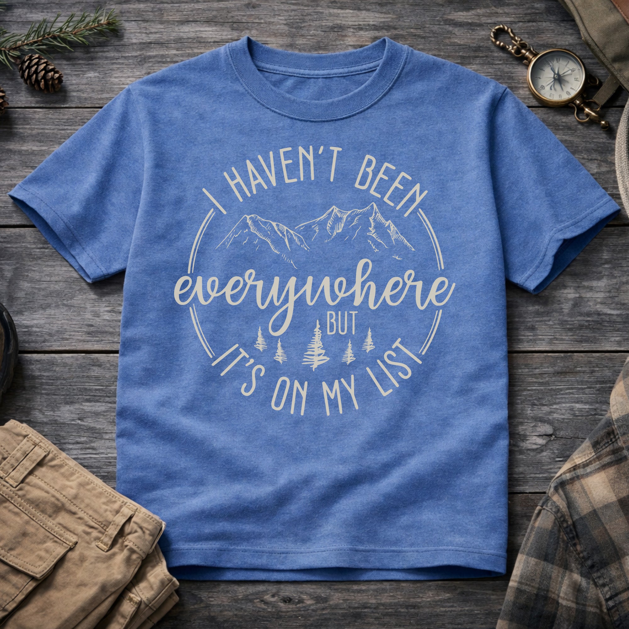 Haven't Been Everywhere But It's on my List T-Shirt