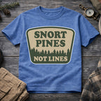 Snort Pines Not Lines T-Shirt