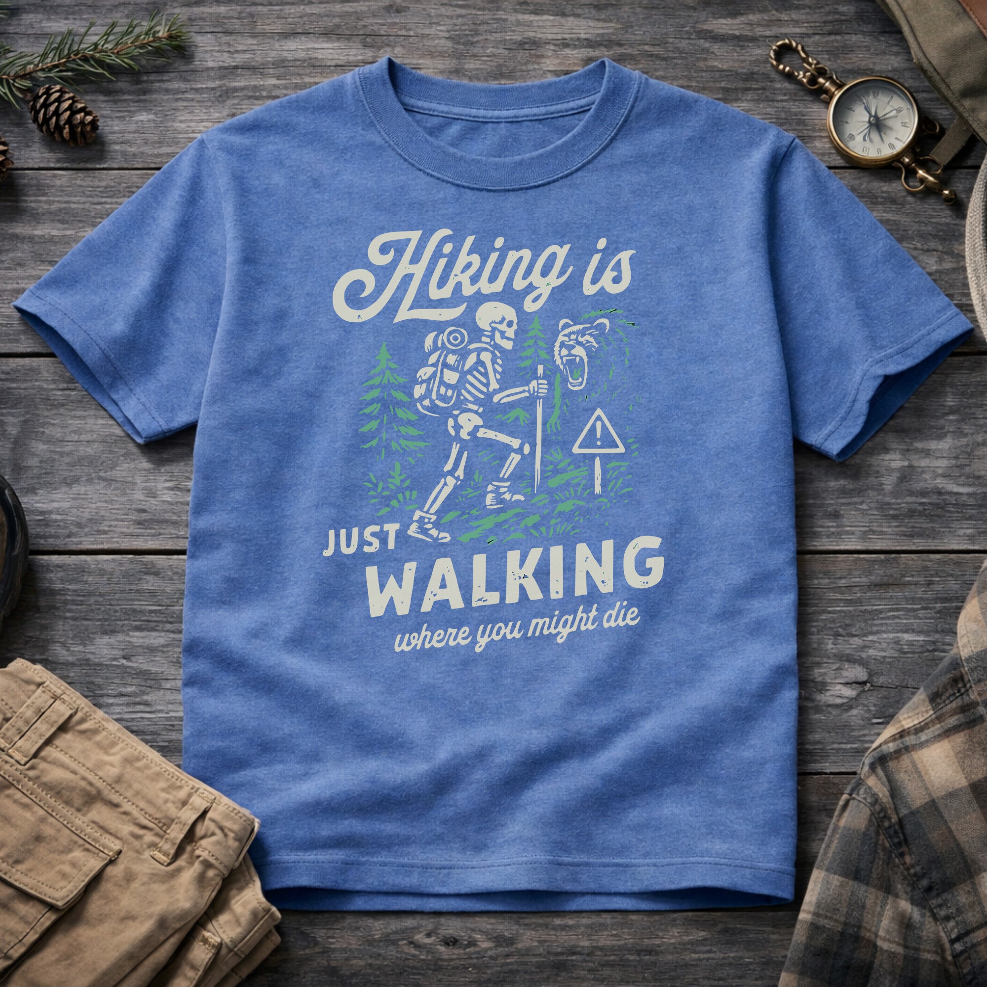 Hiking Is Just Walking Where You Might Die T-Shirt