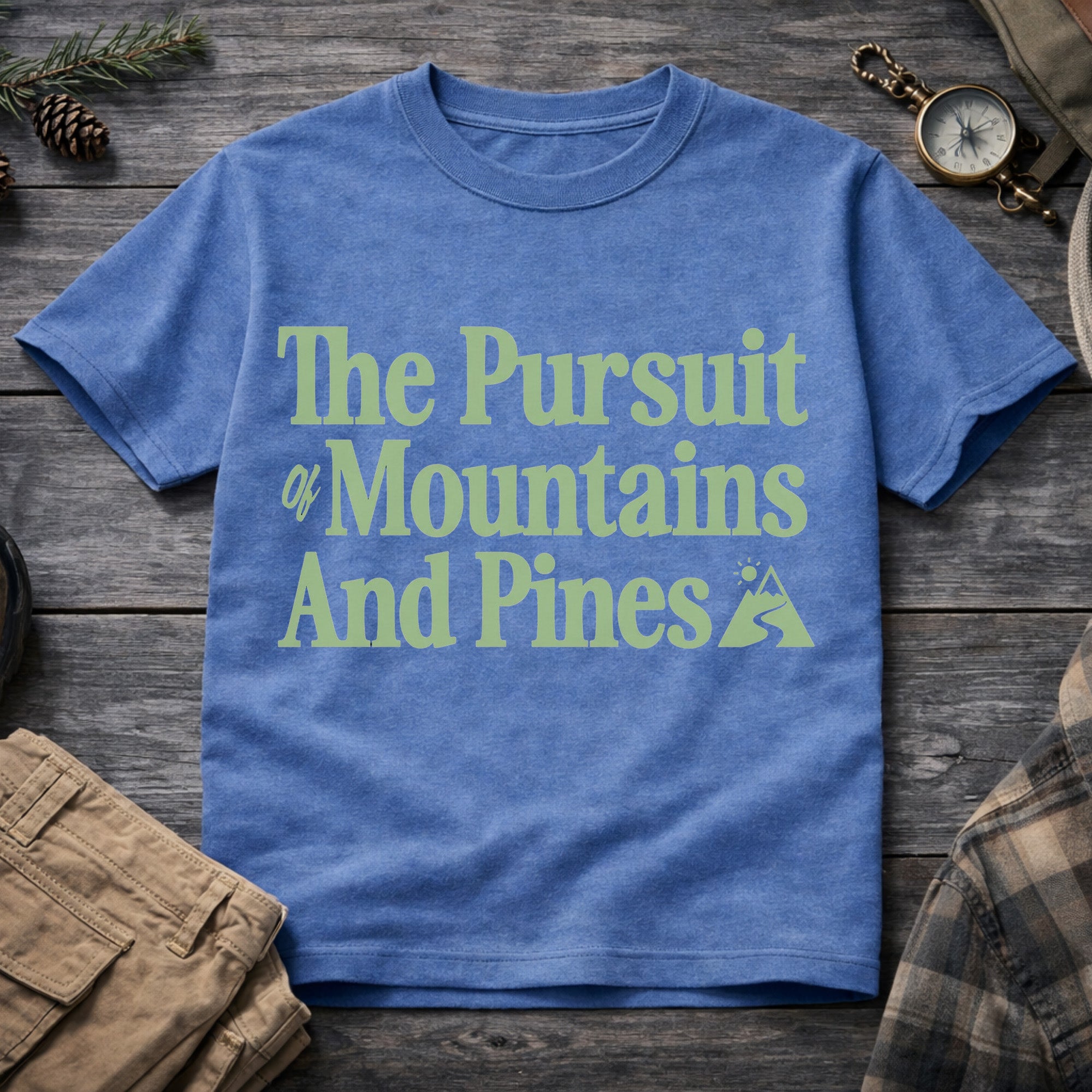 The Pursuit of Mountains and Pines T-Shirt