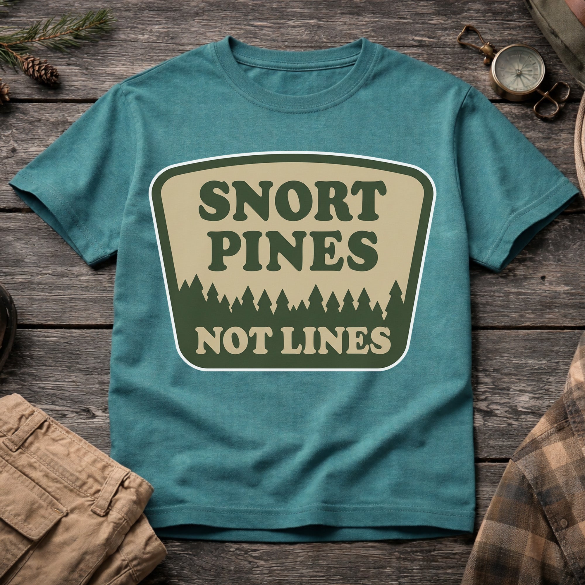 Snort Pines Not Lines T-Shirt