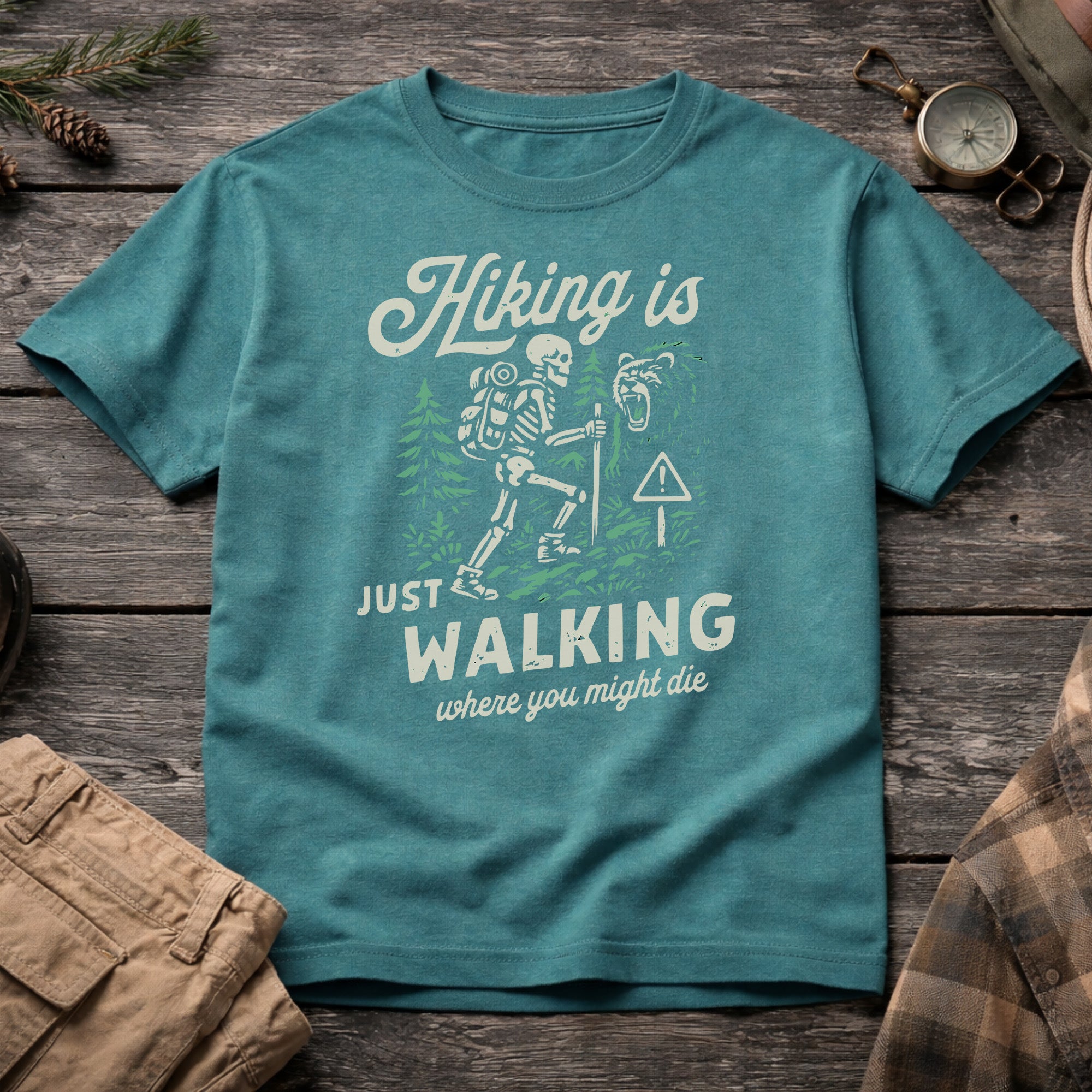 Hiking Is Just Walking Where You Might Die T-Shirt