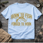 Born to Fish, Forced to Work T-Shirt