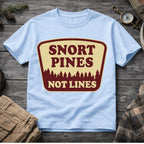 Snort Pines Not Lines T-Shirt