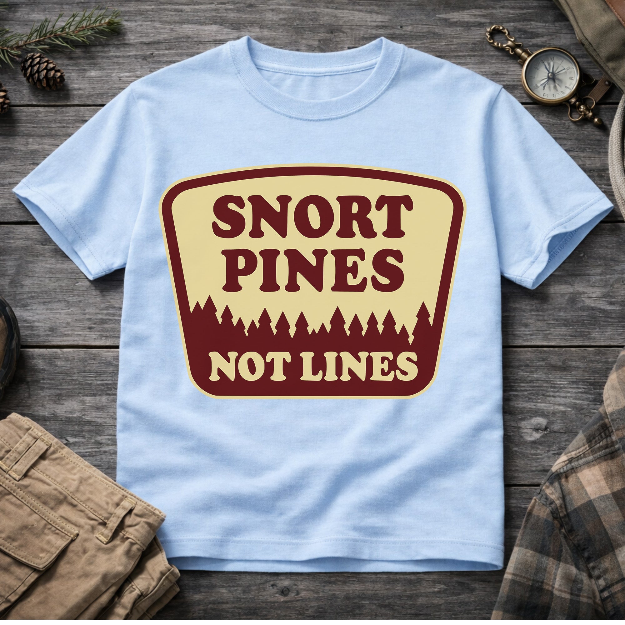 Snort Pines Not Lines T-Shirt