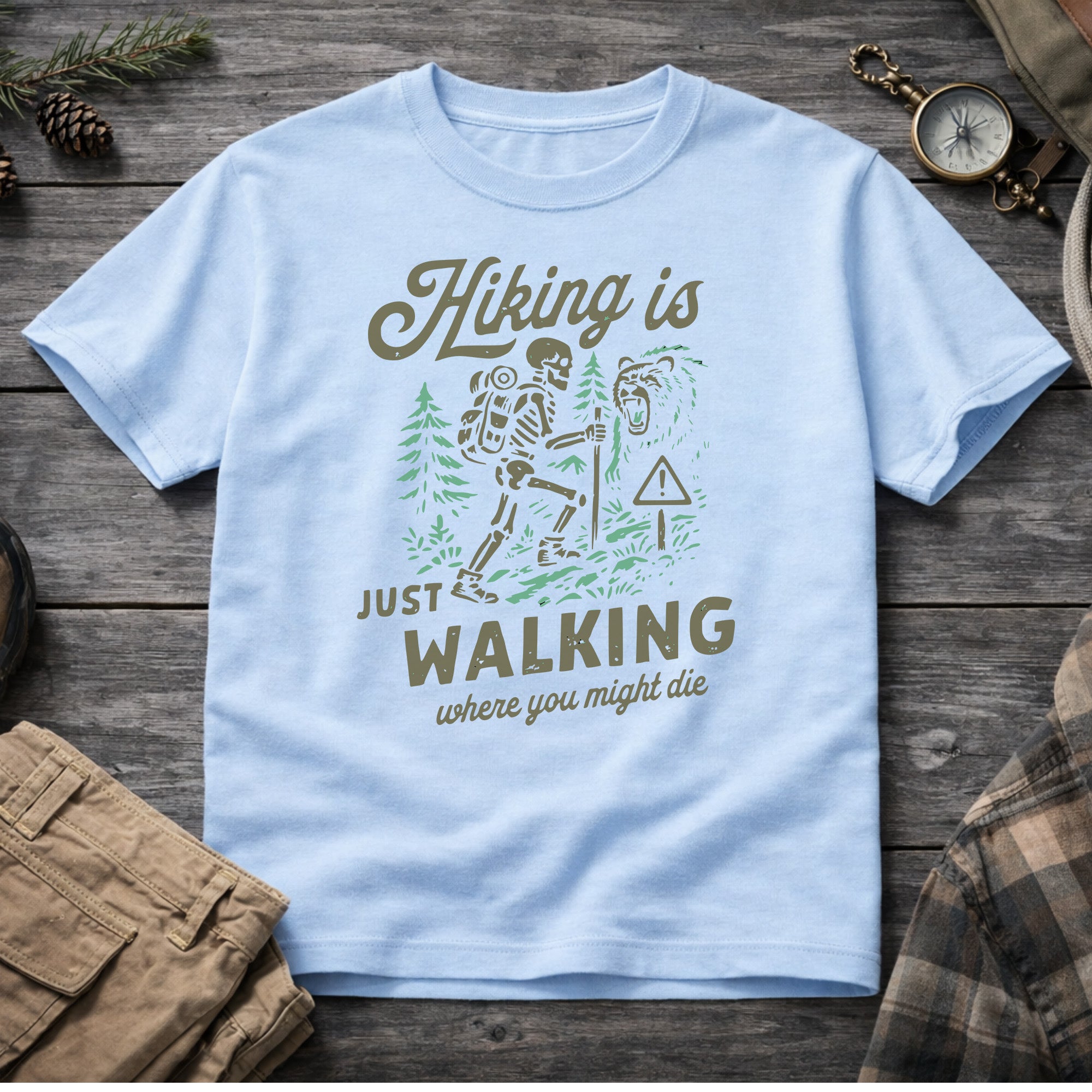 Hiking Is Just Walking Where You Might Die T-Shirt