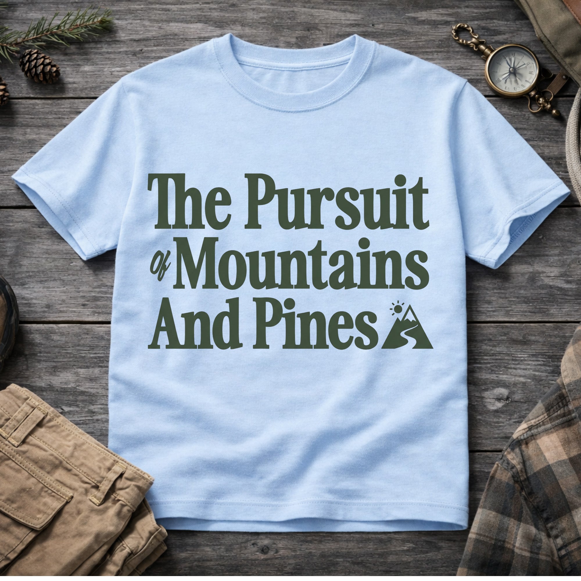 The Pursuit of Mountains and Pines T-Shirt