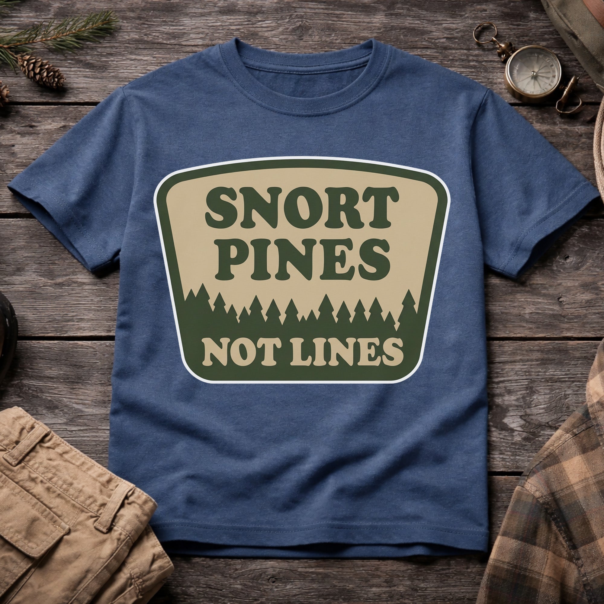 Snort Pines Not Lines T-Shirt