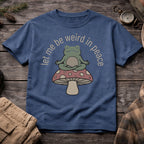 Let Me Be Weird In Peace T-Shirt