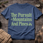 The Pursuit of Mountains and Pines T-Shirt
