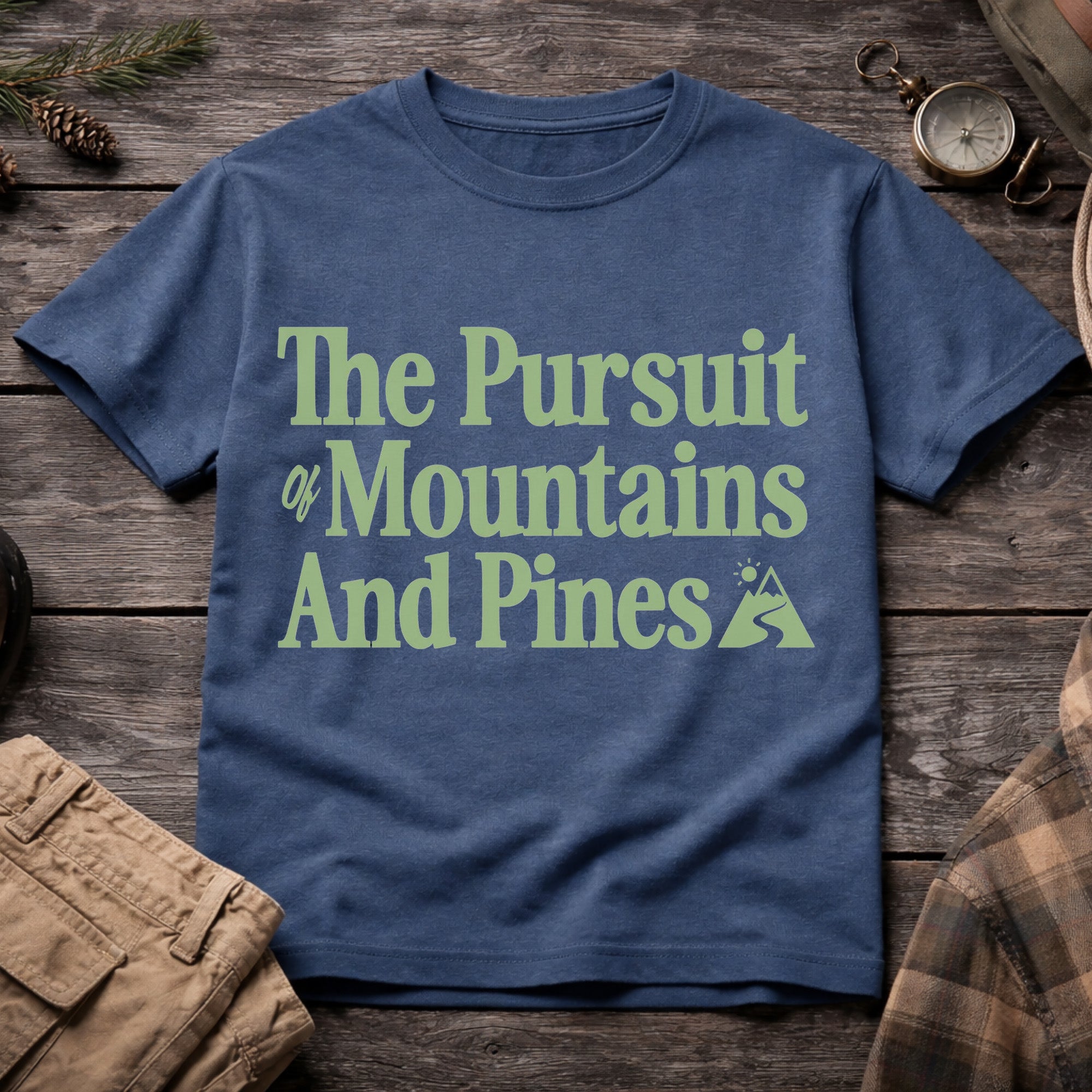 The Pursuit of Mountains and Pines T-Shirt