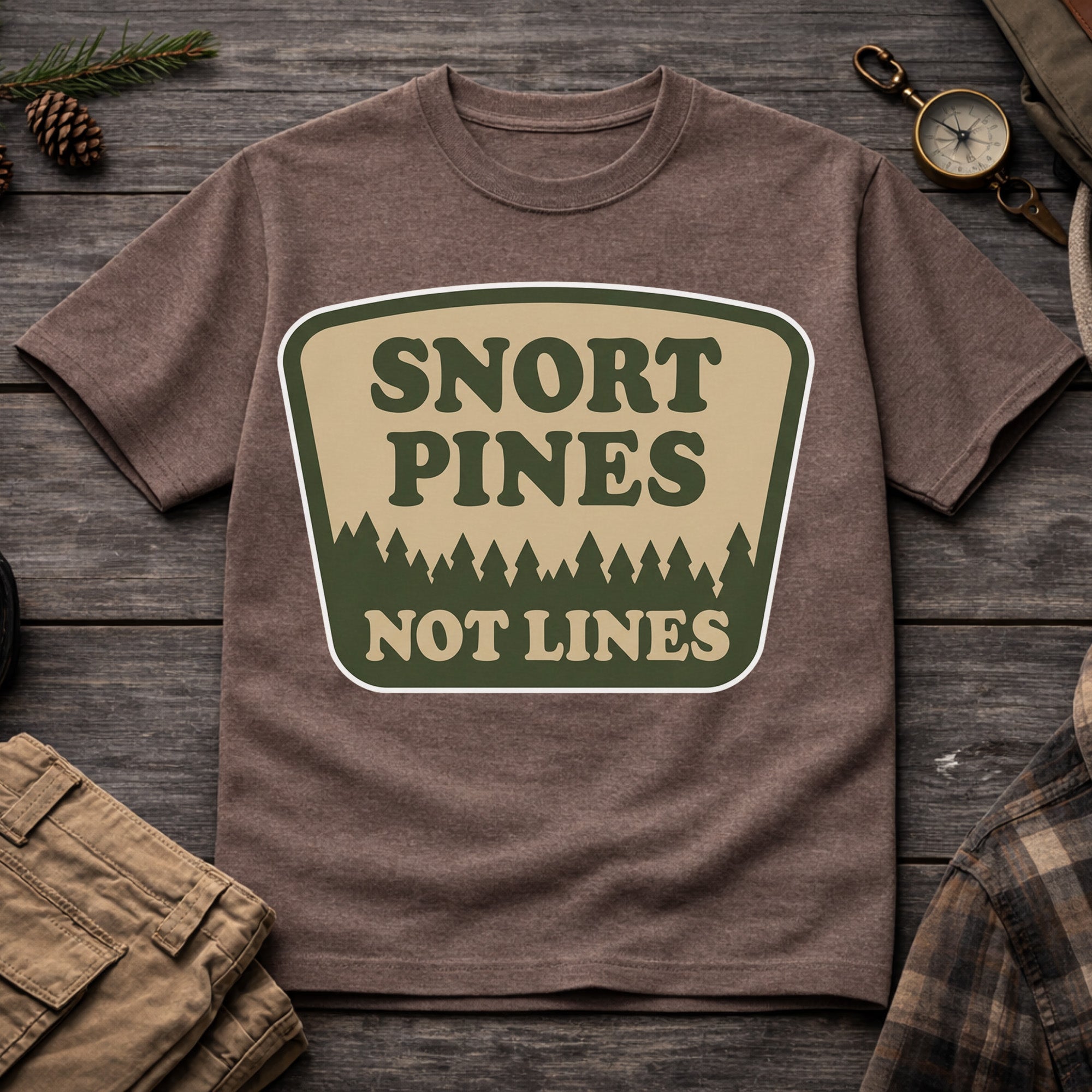 Snort Pines Not Lines T-Shirt