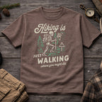 Hiking Is Just Walking Where You Might Die T-Shirt