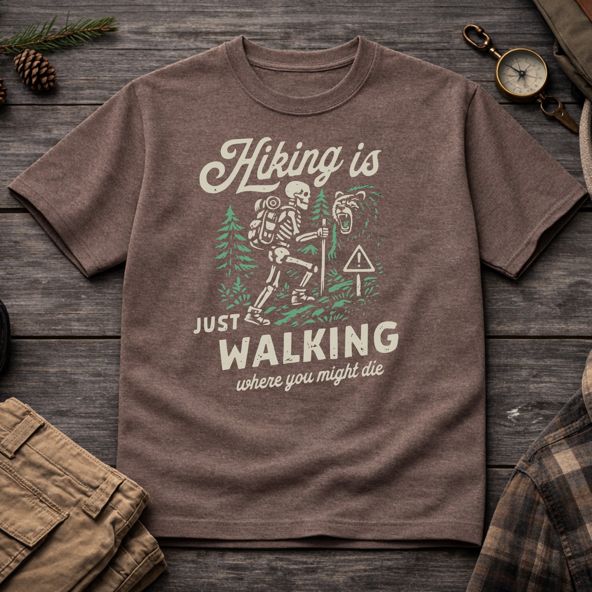 Hiking Is Just Walking Where You Might Die T-Shirt