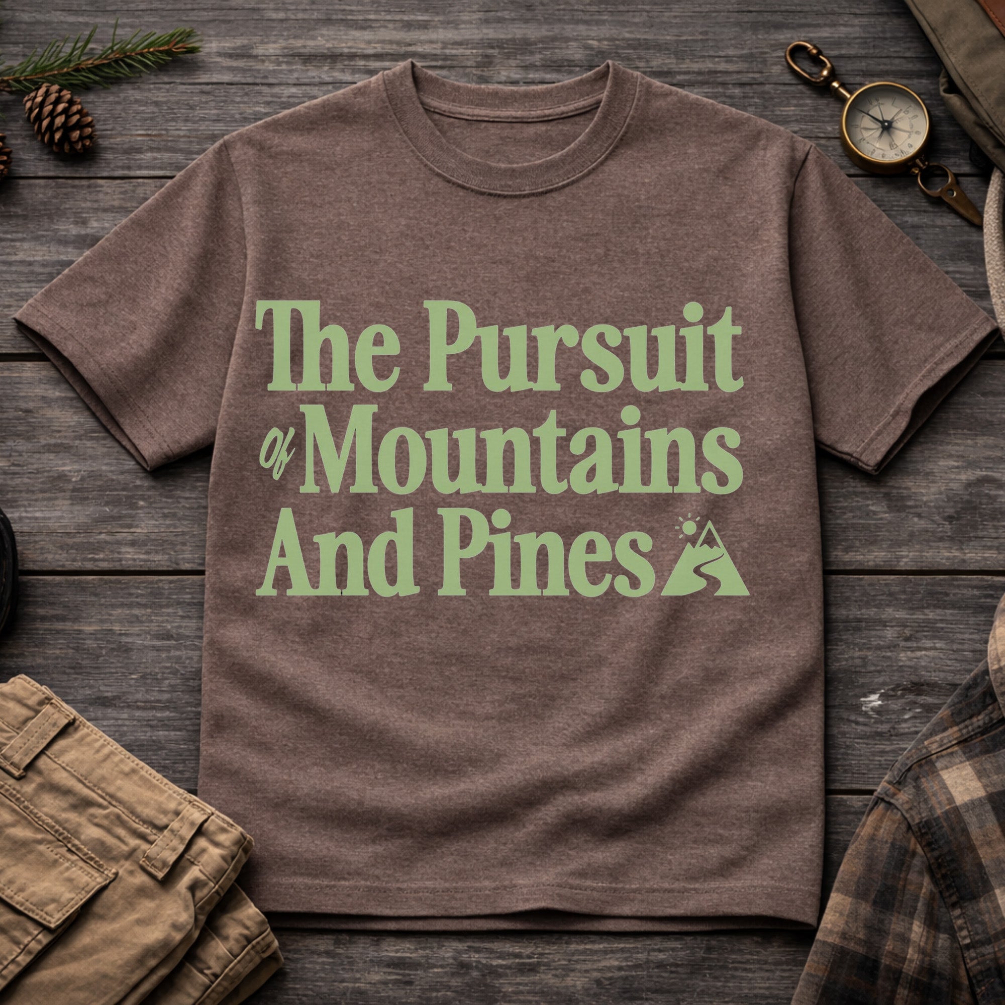 The Pursuit of Mountains and Pines T-Shirt