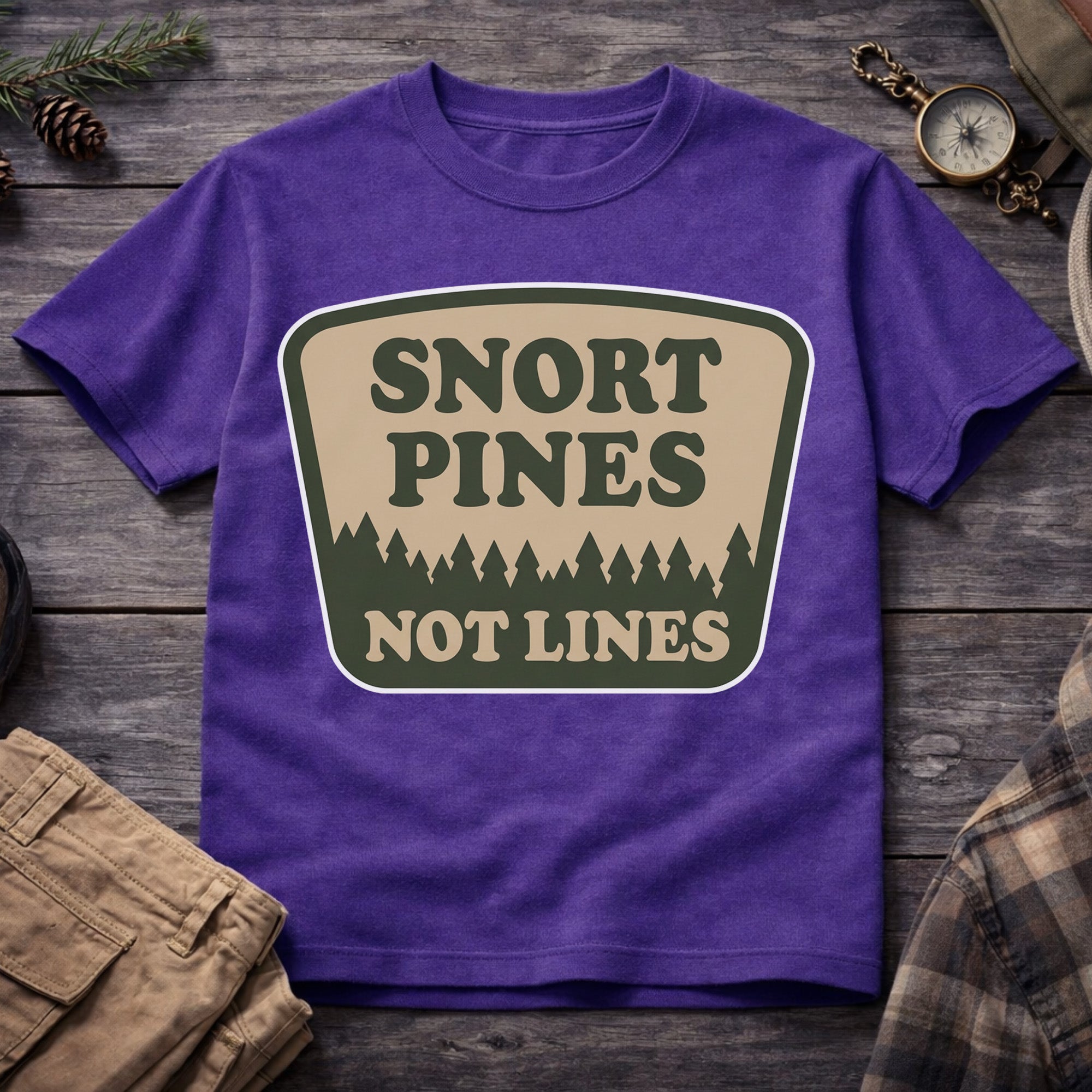 Snort Pines Not Lines T-Shirt