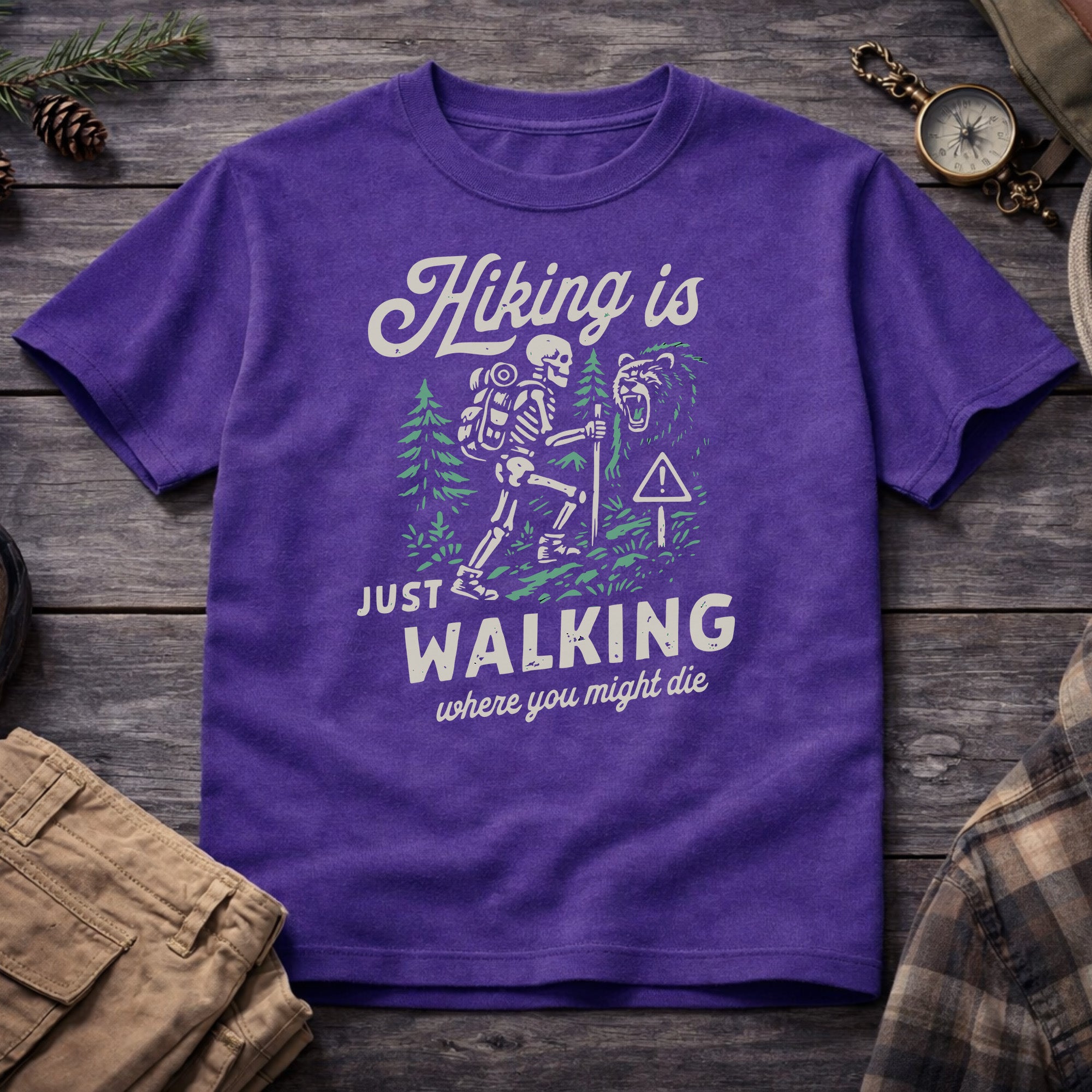 Hiking Is Just Walking Where You Might Die T-Shirt