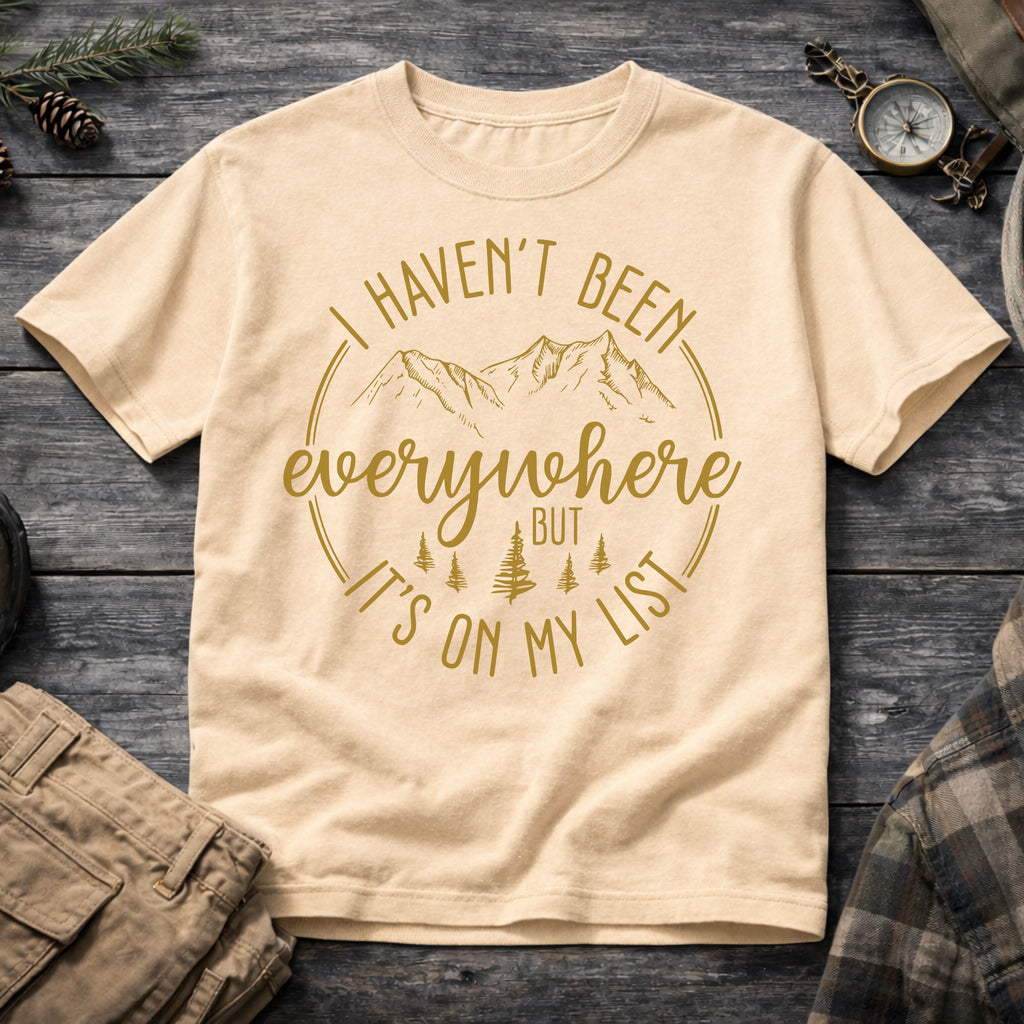 Haven't Been Everywhere But It's on my List T-Shirt