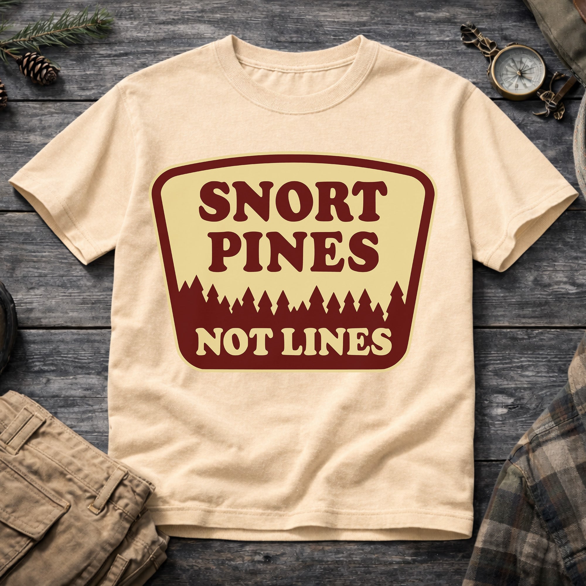 Snort Pines Not Lines T-Shirt