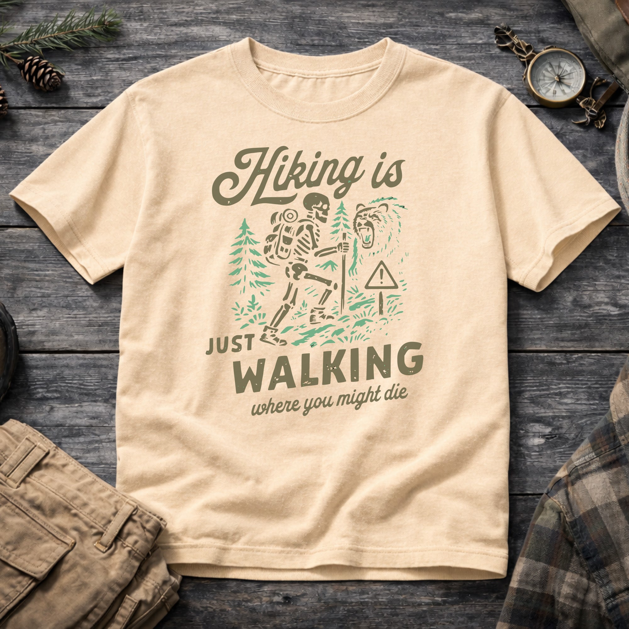 Hiking Is Just Walking Where You Might Die T-Shirt
