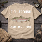Fish Around and Find Trouth T-Shirt