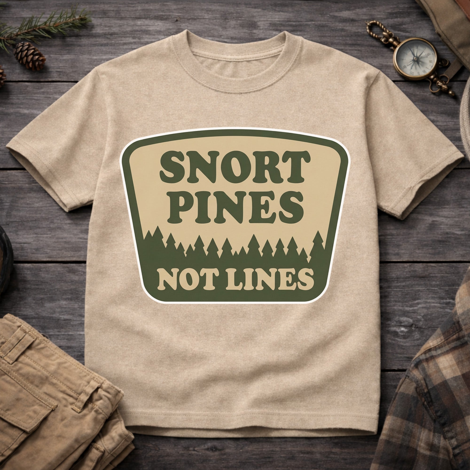 Snort Pines Not Lines T-Shirt
