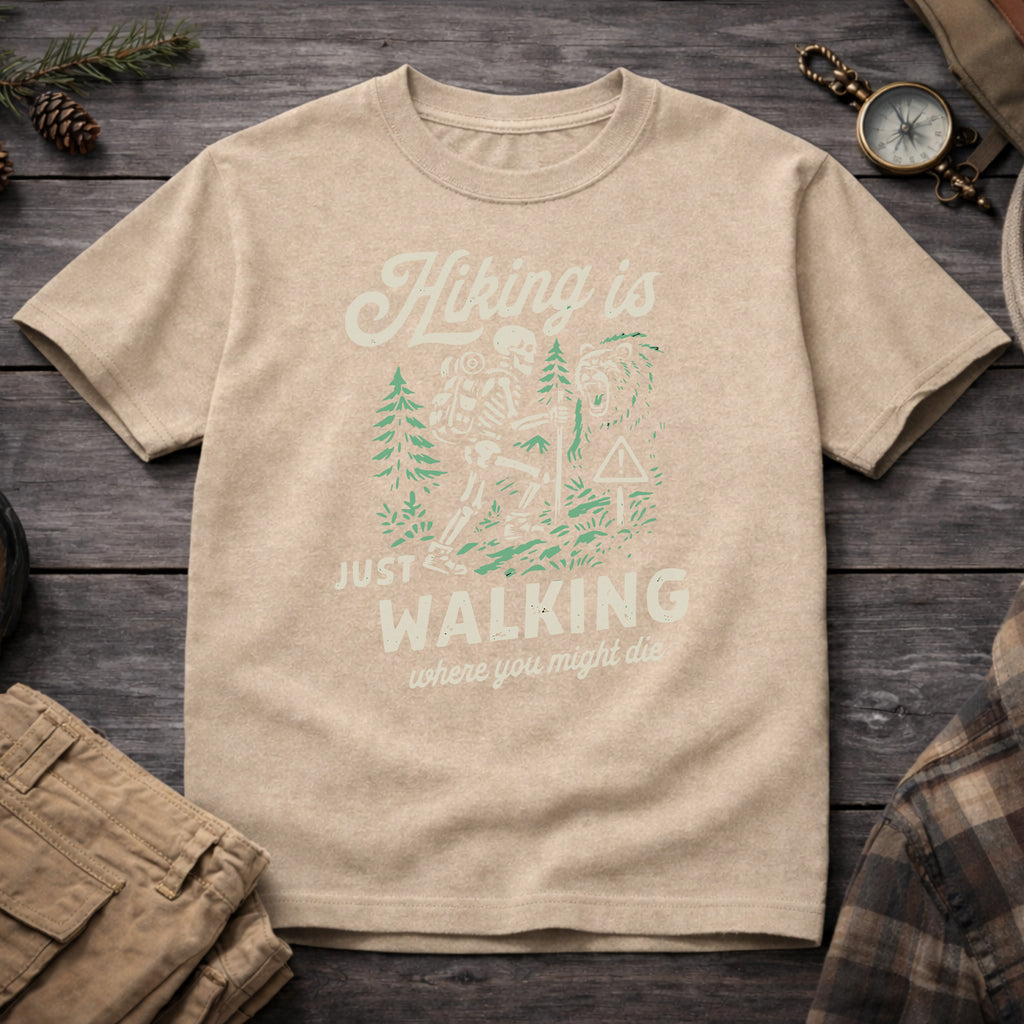 Hiking Is Just Walking Where You Might Die T-Shirt