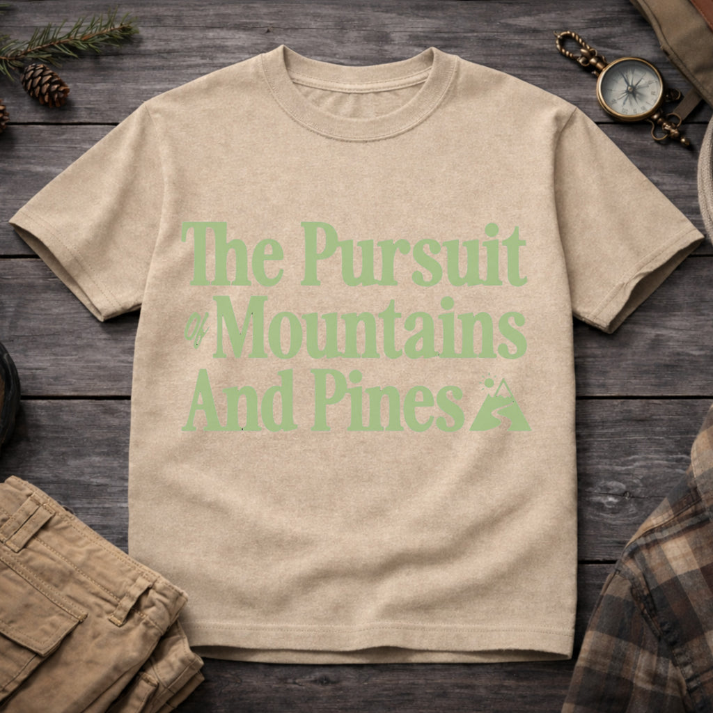 The Pursuit of Mountains and Pines T-Shirt