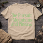 The Pursuit of Mountains and Pines T-Shirt