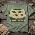 Snort Pines Not Lines T-Shirt