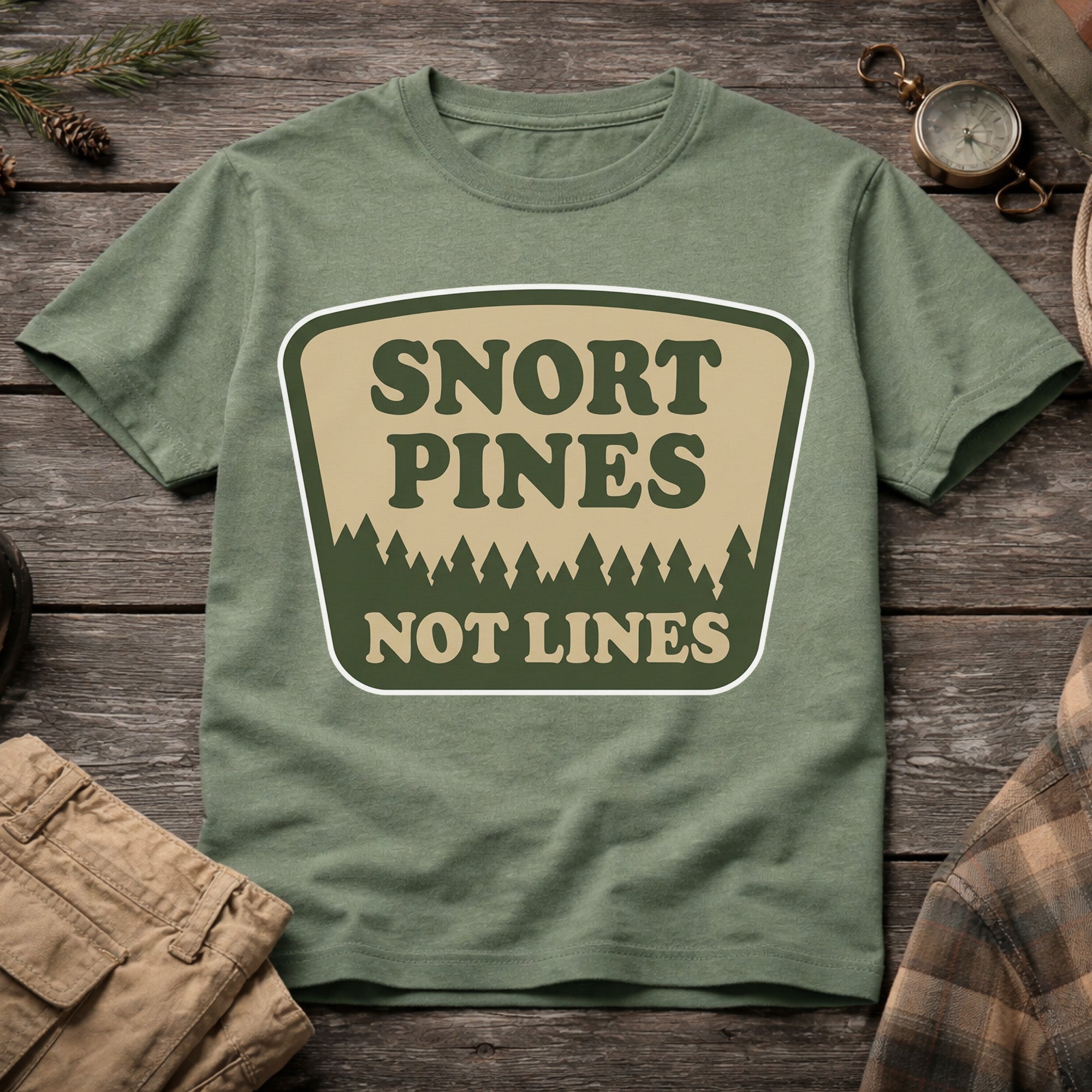Snort Pines Not Lines T-Shirt