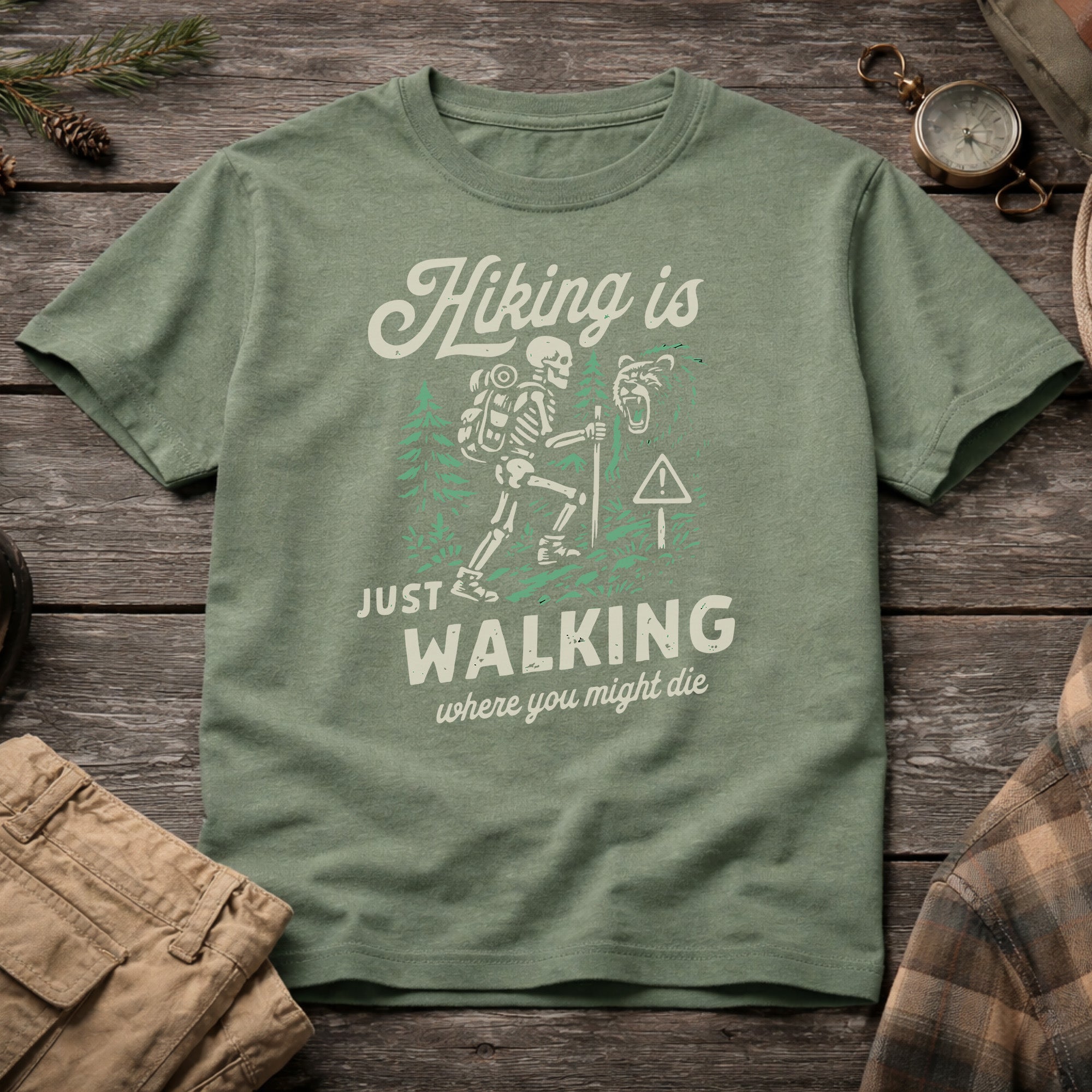 Hiking Is Just Walking Where You Might Die T-Shirt