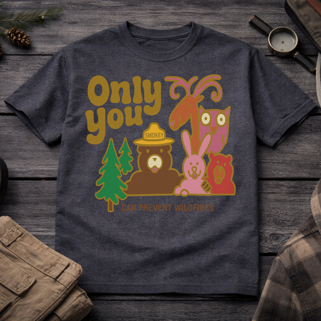 Only You Can Prevent Wildfires T-Shirt