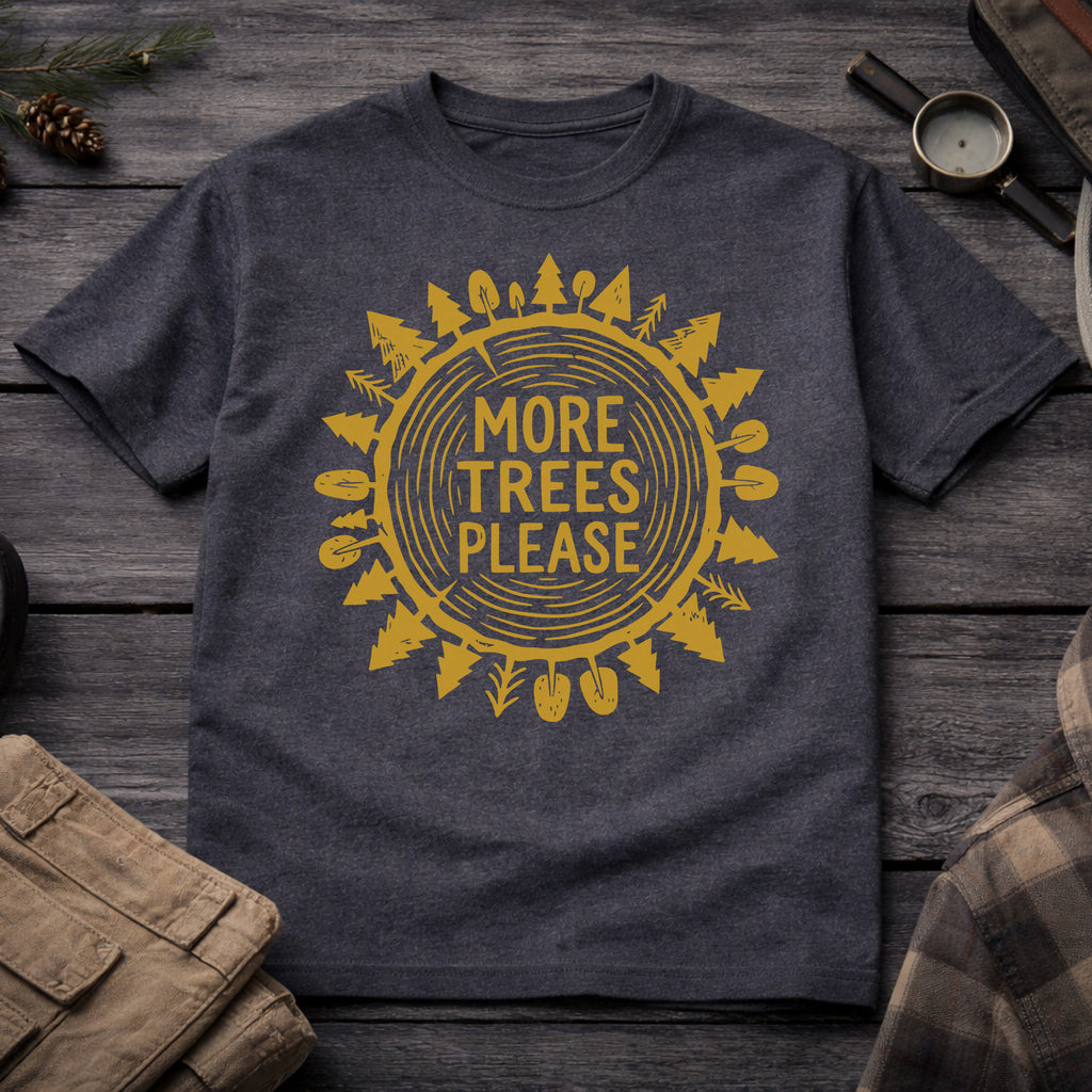 More Trees Please T-Shirt