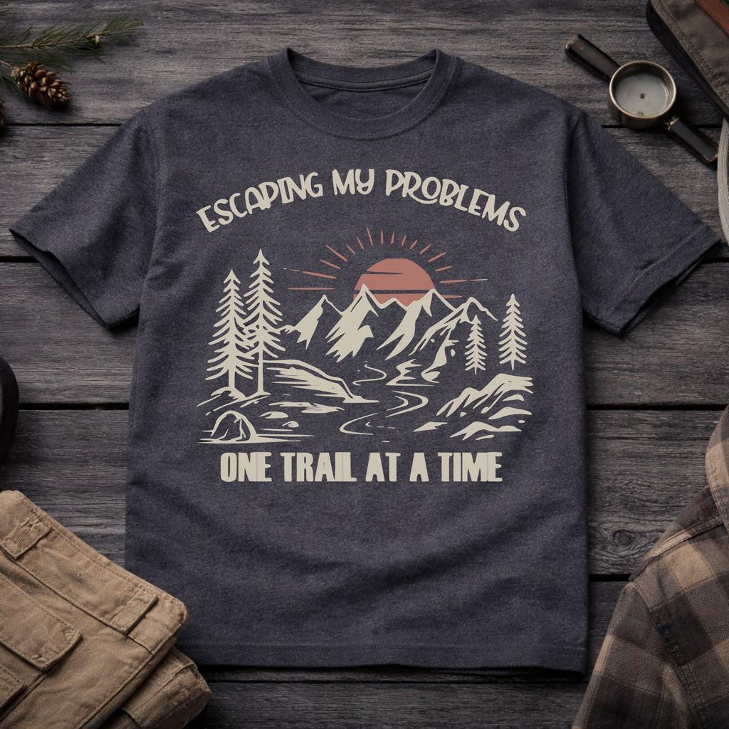 Escaping My Problems One Trail at a Time T-Shirt