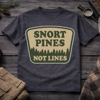 Snort Pines Not Lines T-Shirt