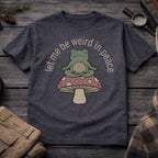 Let Me Be Weird In Peace T-Shirt