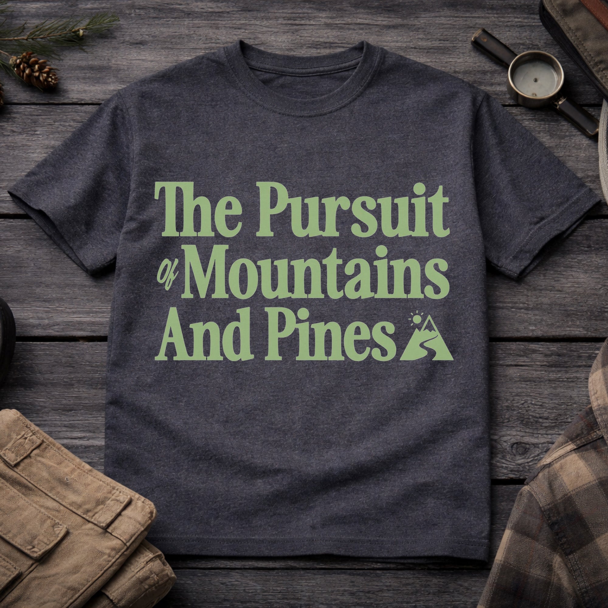 The Pursuit of Mountains and Pines T-Shirt