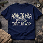 Born to Fish, Forced to Work T-Shirt