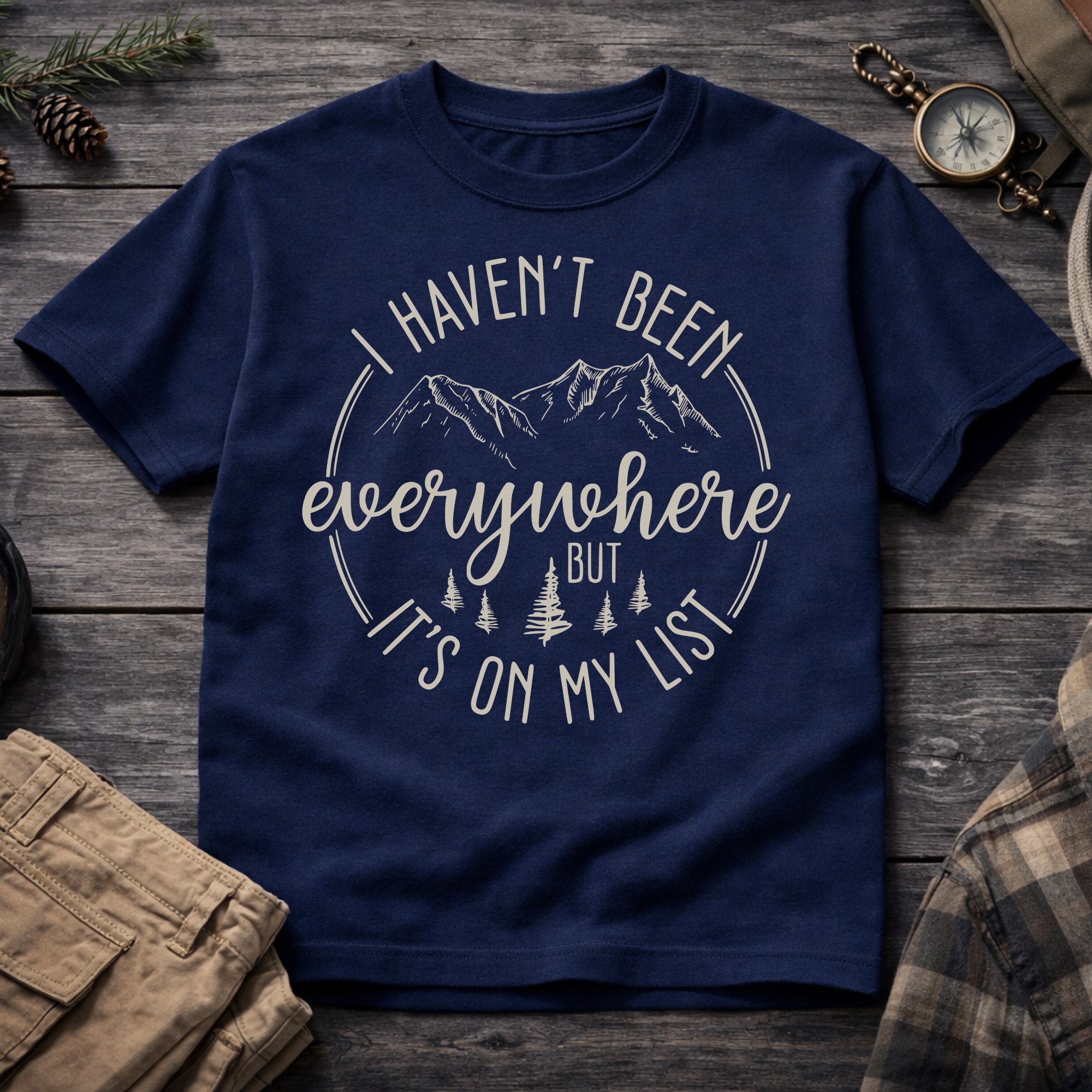 Haven't Been Everywhere But It's on my List T-Shirt